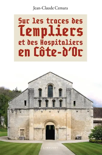 Sur les traces des Templiers et des Hospitaliers en Côte-d'Or