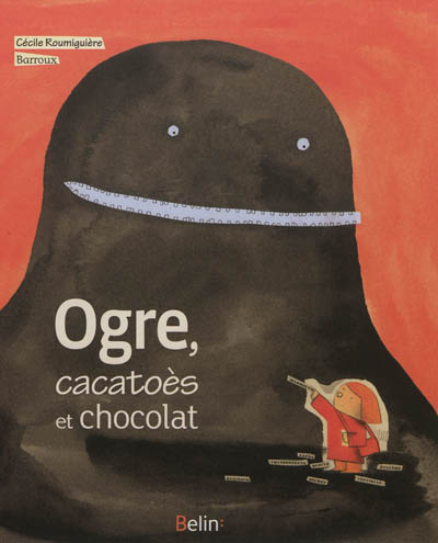 Ogre, cacatoès et chocolat