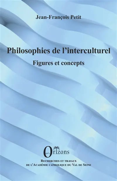 Philosophies de l'interculturel : figures et concepts