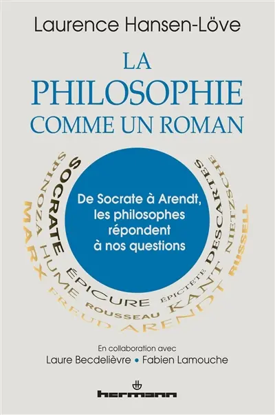 La philosophie comme un roman : de Socrate à Arendt, les philosophes répondent à nos questions