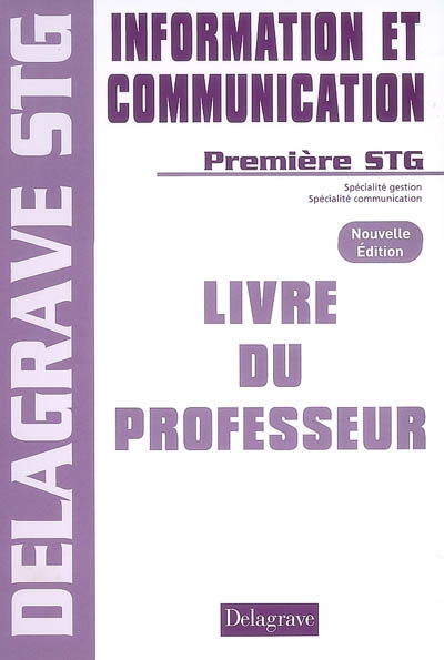 Information et communication, première STG : spécialité gestion, spécialité communication : livre du professeur