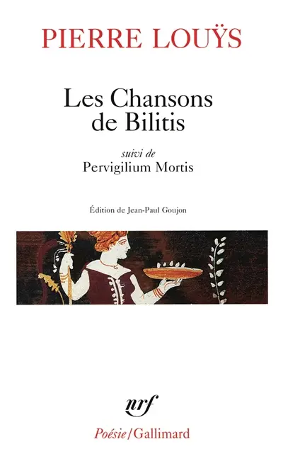Les Chansons de Bilitis : Pervigilium Mortis, avec divers textes inédits