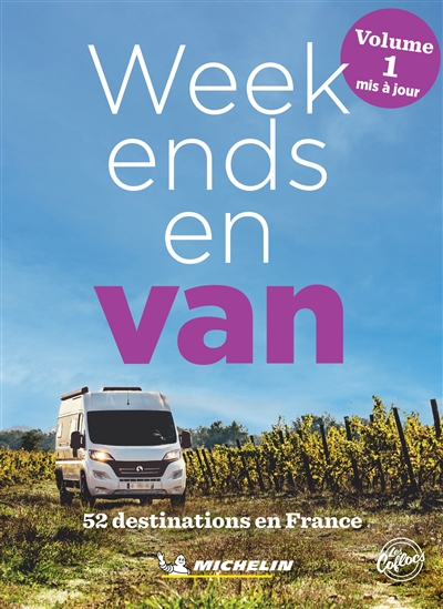 Week-ends en van : 52 destinations en France. Vol. 1