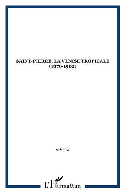 Saint-Pierre : la Venise tropicale 1870-1902