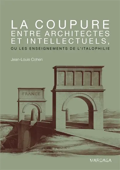 La coupure entre architectes et intellectuels ou Les enseignements de l'italophilie