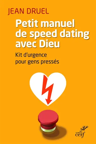 Petit manuel de speed dating avec Dieu : kit d'urgence pour gens pressés