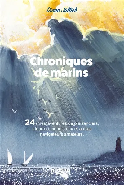 Chroniques de pontons : 24 (més)aventures de plaisanciers, tour-du-mondistes et autres navigateurs amateurs