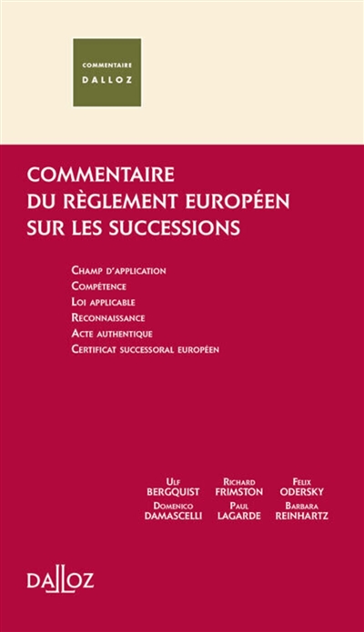 Commentaire du réglement européen sur les successions : champ d'application, compétence, loi applicable, reconnaissance, acte authentique, certificat successorial européen