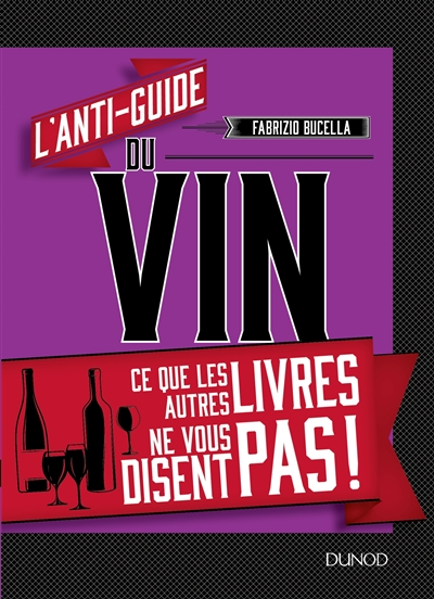 L'anti-guide du vin : ce que les autres livres ne vous disent pas !