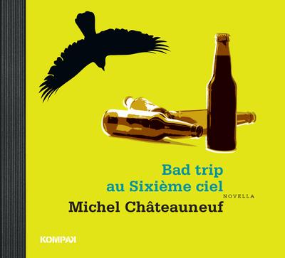 Bad trip au Sixième ciel : novella