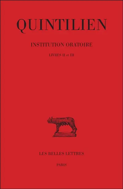 Institution oratoire. Vol. 2. Livres II et III