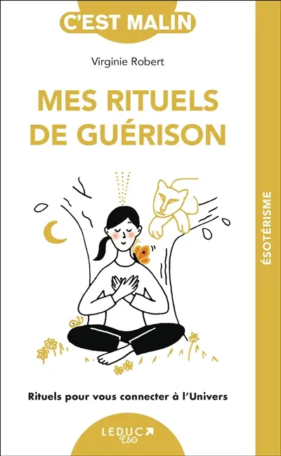 Mes rituels de guérison : rituels pour vous connecter à l'Univers