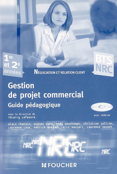 Gestion de projet commercial, BTS NRC, 1re et 2e années : guide pédagogique