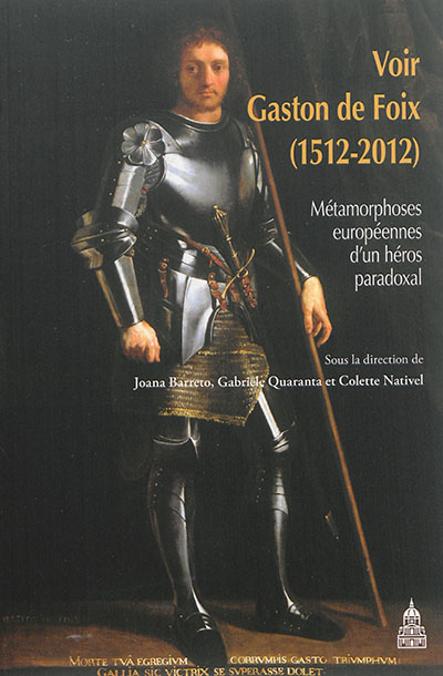 Voir Gaston de Foix (1512-2012) : métamorphoses européennes d'un héros paradoxal