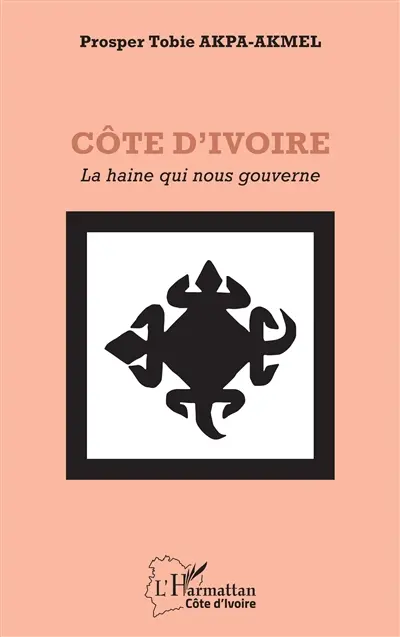 Côte d'Ivoire : la haine qui nous gouverne