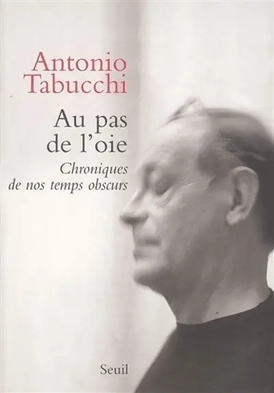 Au pas de l'oie : chroniques de nos temps obscurs