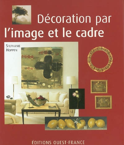 Décoration par l'image et le cadre : collectionner des oeuvres d'art et des photographies, les exposer chez soi