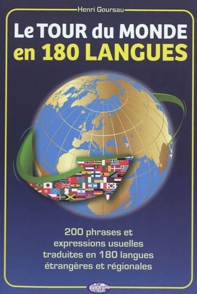 Le tour du monde en 180 langues : 200 phrases en 180 langues étrangères et régionales