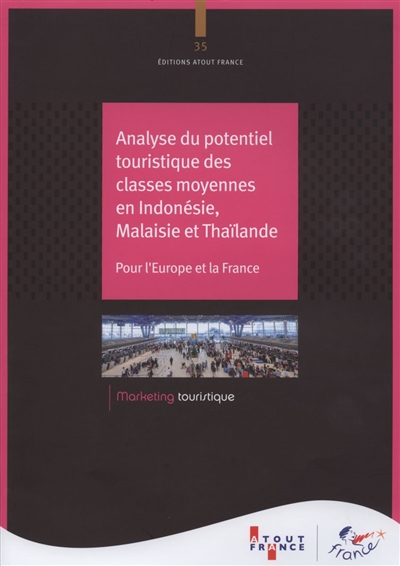 Analyse du potentiel touristique des classes moyennes en Indonésie, Malaisie et Thaïlande : pour l'Europe et la France