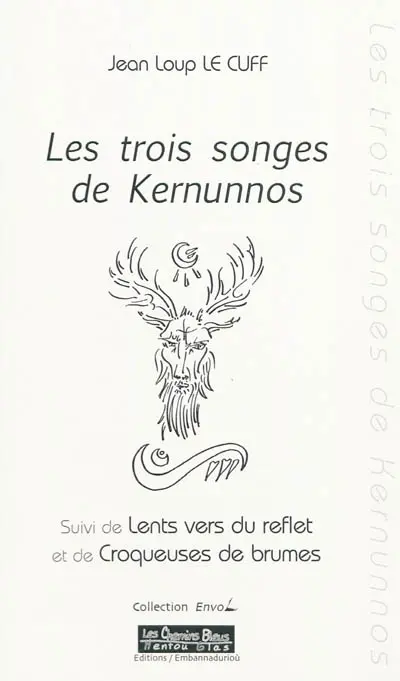 Les trois songes de Kernunnos. Lents vers du reflet. Croqueuses de brumes