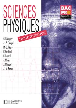 Sciences physiques, 1re terminale professionnelles. Vol. 1. Maintenance
