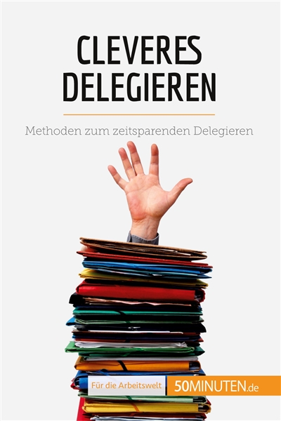 Cleveres Delegieren :...
