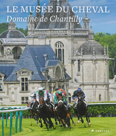 Musée du cheval : domaine de Chantilly