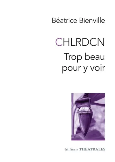 CHLRDCN : trop beau pour y voir