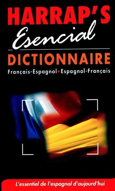 Harrap's esencial : dictionnaire français-espagnol, espagnol-français