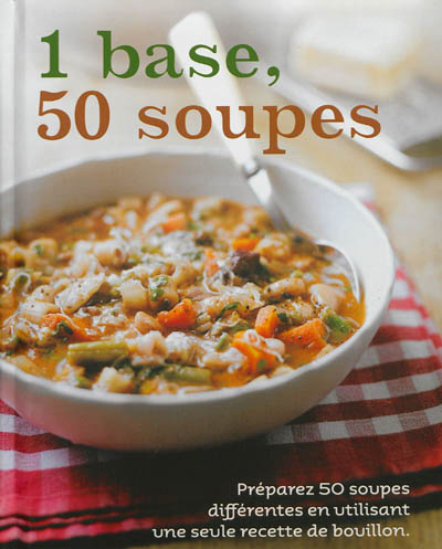 1 base, 50 soupes : préparez 50 soupes différentes en utilisant une seule recette de bouillon
