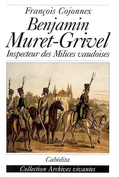 Benjamin Muret-Grivel : inspecteur des milices vaudoises