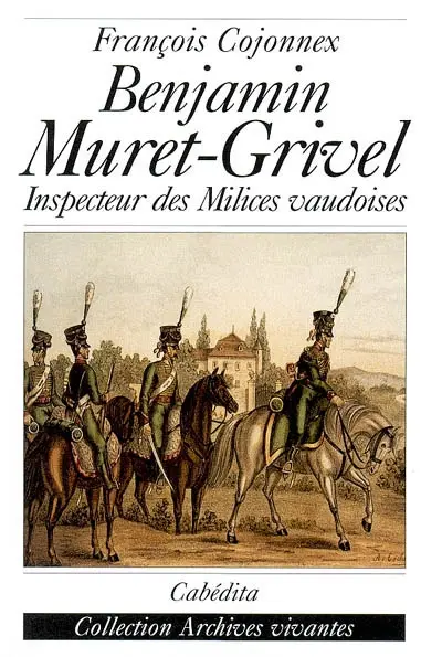 Benjamin Muret-Grivel : inspecteur des milices vaudoises