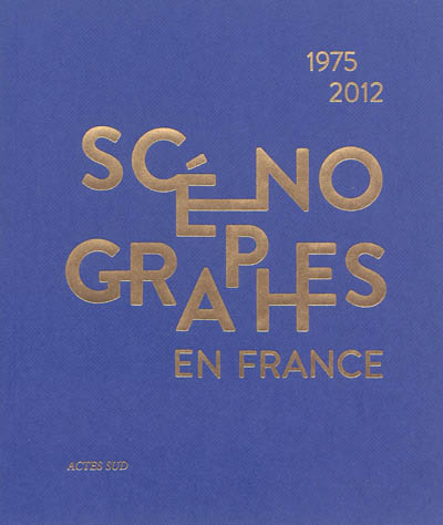 Scénographes en France, 1975-2012 : diversité & mutations