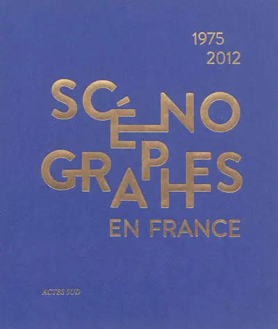 Scénographes en France, 1975-2012 : diversité & mutations