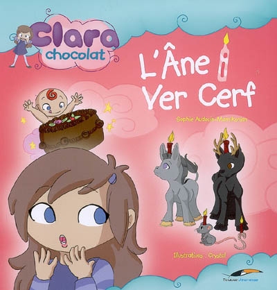 Clara Chocolat. Vol. 1. L'âne i ver cerf