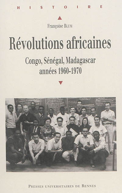 Révolutions africaines : Congo, Sénégal, Madagascar : années 1960-1970