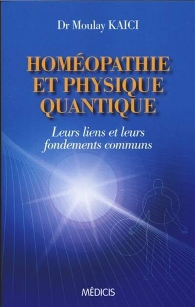 Homéopathie et physique quantique : leurs liens et leurs fondements communs