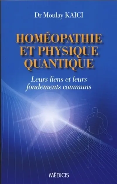 Homéopathie et physique quantique : leurs liens et leurs fondements communs