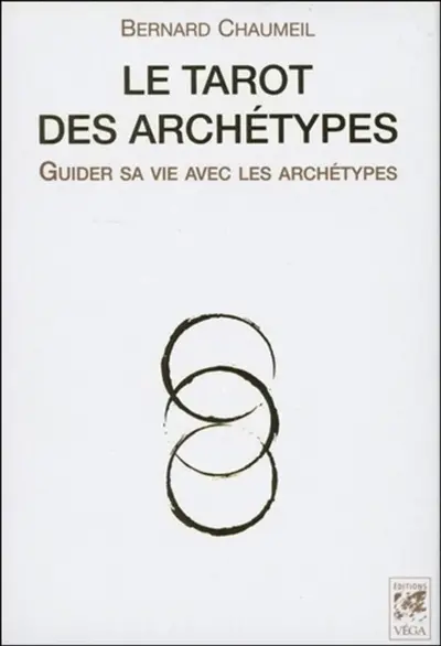 Le tarot des archétypes : guider sa vie avec les archétypes