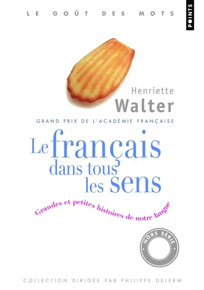 Le français dans tous les sens : grandes et petites histoires de notre langage