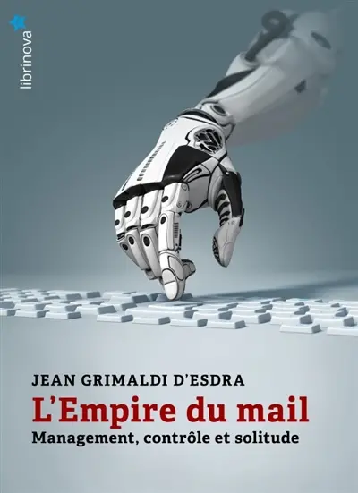 L'empire du mail : Management, contrôle et solitude