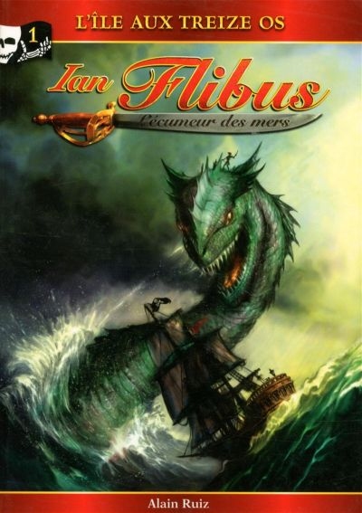 Ian Flibus, l'écumeur des mers. Vol. 1. L'île aux Treize os