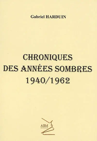 Chroniques des années sombres : 1940-1962