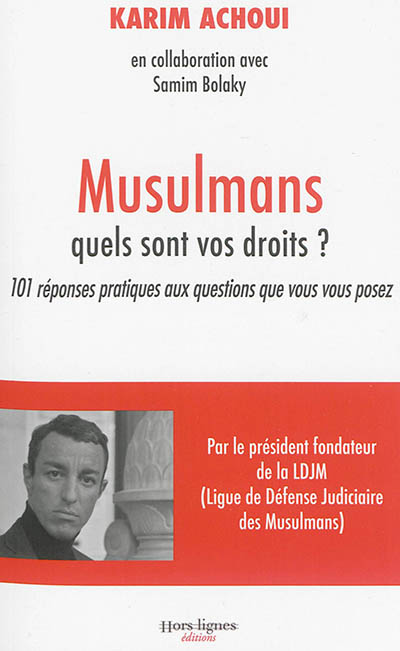 Musulmans, quels sont vos droits ? : 101 réponses pratiques aux questions que vous vous posez