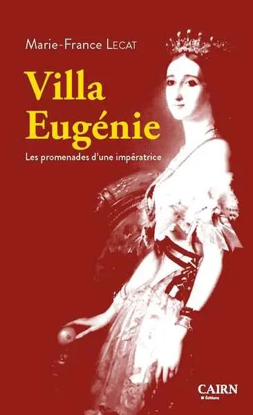 Villa Eugénie ou Les promenades d'une impératrice