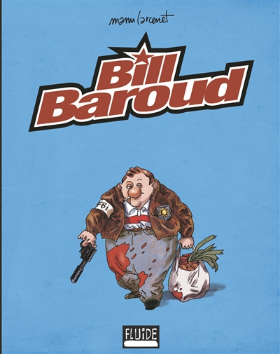 Bill Baroud : l'intégrale