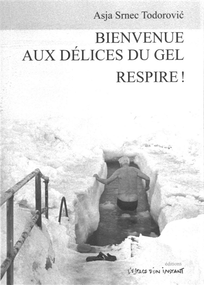 Bienvenue aux délices du gel : pièce en trente-huit scènes. Respire ! : drame en vingt-quatre tableaux