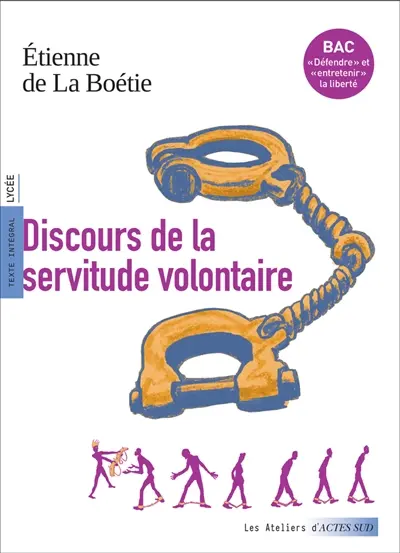 Discours de la servitude volontaire : texte intégral, lycée