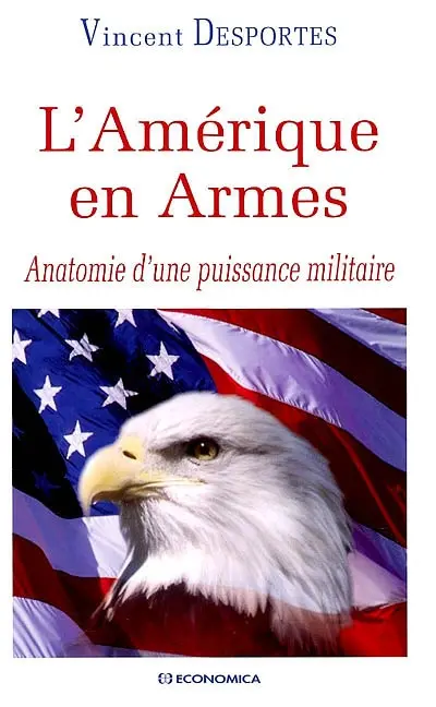 L'Amérique en armes : anatomie d'une puissance militaire