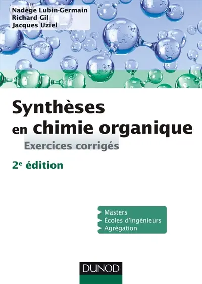 Synthèses en chimie organique : exercices corrigés : master, écoles d'ingénieurs, agrégation